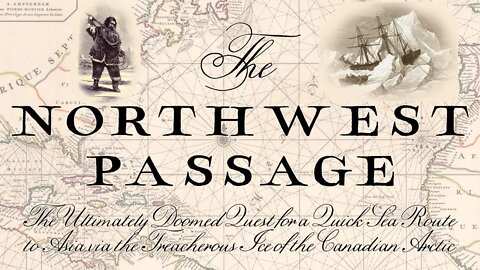 The Northwest Passage - The Quick Northern Sea Route That Never Was