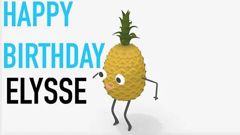 Happy Birthday ELYSSE! - PINEAPPLE Birthday Song