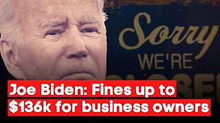 November 16, 2021 - Joe Biden: Fines up to 136K for business owners