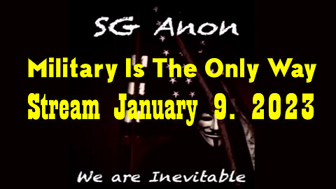 SGAnon Stream January 9 - Military Is The Only Way