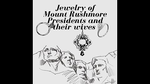 Jewelry of Presidents on Mount Rushmore and their wives