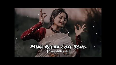 Mind relax lofi song ❤️🎶. (Lofi+Reverb)