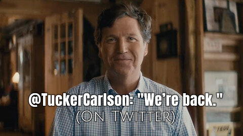 @TuckerCarlson: "We’re back." (On Twitter)