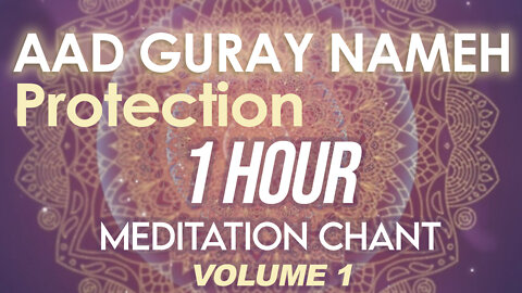 Aad Guray Nameh 1 Hour Meditiation Chant - Protection Chant (Sleep Aid)