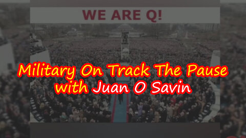 Military On Track The Pause with Juan O Savin 10/6/23..