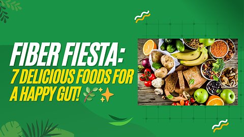 Fiber Fiesta: 7 Delicious Foods for a Happy Gut! 🌿✨