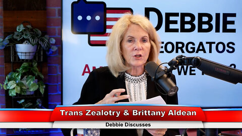 Trans Zealotry & Brittany Aldean | Debbie Discusses 9.7.22
