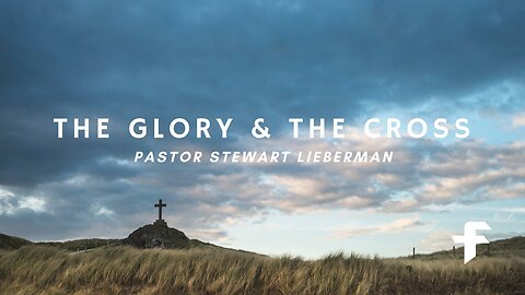 The Glory and the Cross-03/17/24