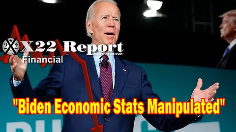 X22 Report - Biden Economic Stats Manipulated, Silver Prices Moving Up, Economic Truths