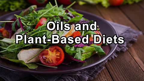 Balancing Calorie Density and Health Goals: A Discourse on Oils and Plant-Based Diets