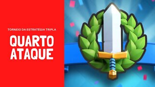 TORNEIO DA ESTRATÉGIA TRIPLA ATAQUE #04 - CLASH ROYALE