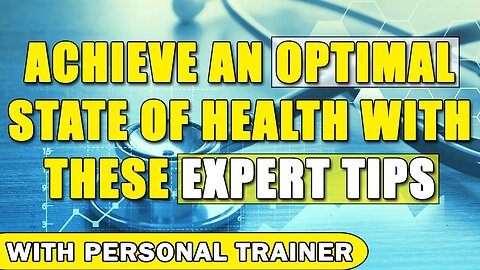 Achieve an Optimal State of Health with These Expert Tips