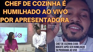 PUTZ- CHEF DE COZINHA É HUMILHADO AO VIVO POR APRESENTADORA