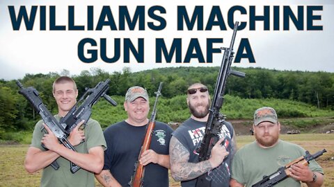 Williams Machine Gun Mafia's Most Dependable Guns