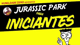 JURASSIC PARK para INICIANTES - Parte 1 | Guia Humilde | #HumildadeZero