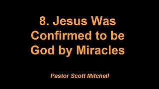 The NT Confirmed Jesus is God by Miracles (updated), Pastor Scott Mitchell