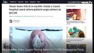 Male Actor Caught Playing Patient In COVID Propaganda Piece - Infowars