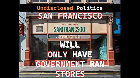 San Franciscos War on Businesses: Government Ran Businesses ARE COMING