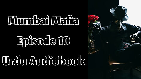 Mumbai Mafia - Episode 10 - Urdu Audiobook