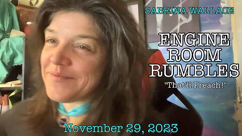 Sabrina Wallace - Engine Room Rumbles: That'll Preach! (Nov 29, 2023)
