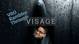 Pressing on when you aren’t feeling it - VitO Rambles through Visage Part 4