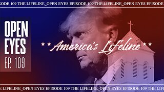 Open Eyes Ep Patriot Special. Ep. 109 - "America's Lifeline."
