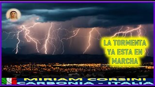 LA TORMENTA YA ESTA EN MARCHA - MENSAJE DE MARIA SANTISIMA A MIRIAM CORSINI