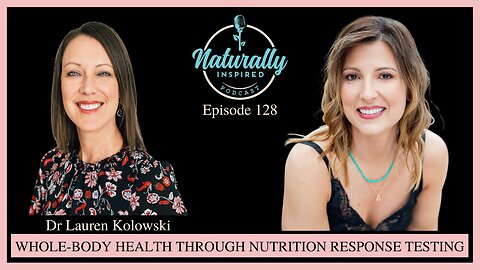 Dr Lauren Kolowski - Whole-Body Health Through Nutrition Response Testing