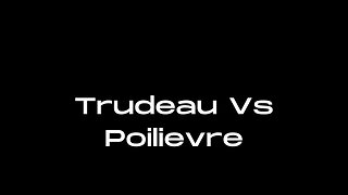 Trudeau Vs Poilievre