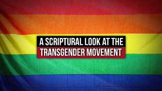 A Scriptural Look at the Transgender Movement