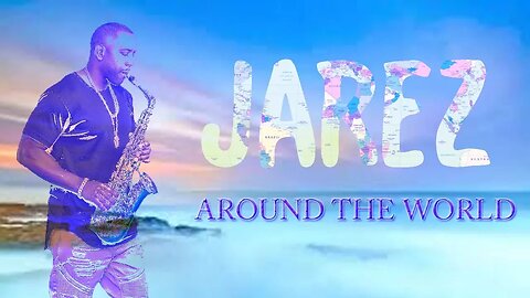 Jarez "Around The World" | Smooth Jazz | Relaxing Saxophone Music | Positive Mood