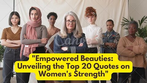 "Empowered Beauties": Unveiling the Top 20 Quotes on Women's Strength