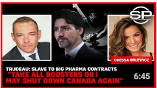 Trudeau: Slave To Big Pharma Contracts: "Take all boosters or I may shut down Canada again"