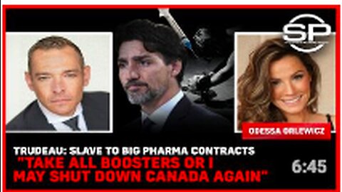 Trudeau: Slave To Big Pharma Contracts: "Take all boosters or I may shut down Canada again"