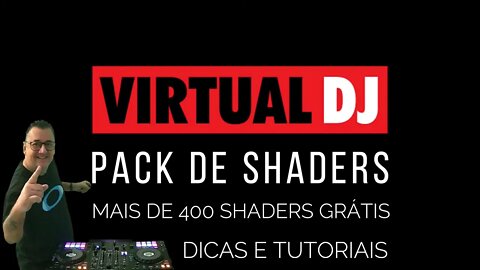 Pack de SHADERS com mais de 400 SHADERS Grátis para o VirtualDJ