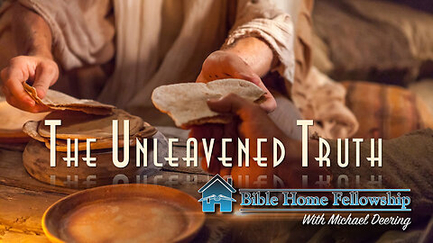 The Unleavened Truth