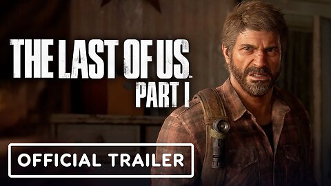 The Last of Us Part 1 - Official PC Launch Trailer