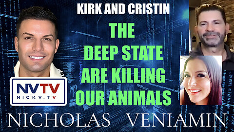 Kirk & Cristin Discusses The Deep State Are Killing Our Animals with Nicholas Veniamin
