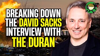 Political Perspectives; Breaking down the David Sacks interview with the Duran