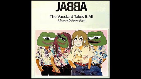 JABBA - The Vaxxtard Takes It All