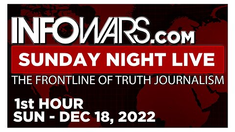 SUNDAY NIGHT LIVE [1 of 2] Sunday 12/18/22 • ELON MUSK STEPS DOWN AT TWITTER, TYLER NIXON • Infowars