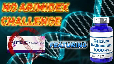 No Arimidex Challenge! How did I feel with no AI for two weeks and taking Calcium D-Glucarate?
