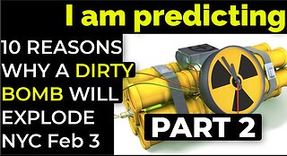 PART 2 - I am predicting: 10 REASONS WHY A DIRTY BOMB WILL EXPLODE IN NYC ON FEB 3