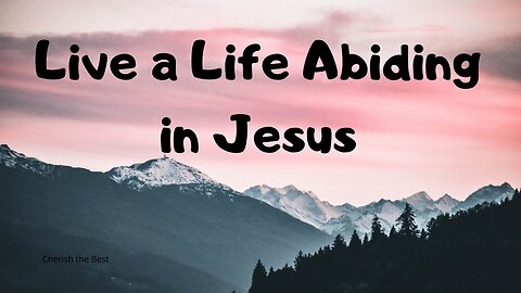 Live a Life Abiding in Jesus