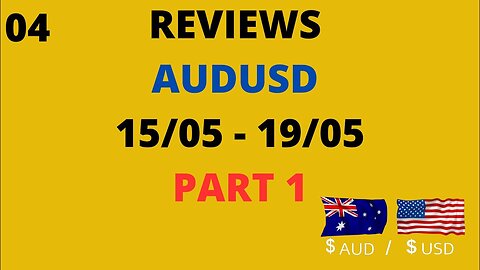 Reviews AUDUSD 15/05-19/05 Part 1