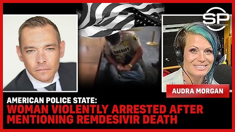 American Police State Woman Violently Arrested After Mentioning Remdesivir Death