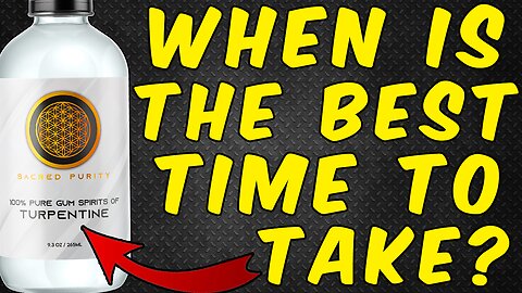 When Is the Best Time To Take Turpentine?