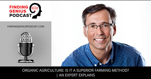 Organic Agriculture: Is It A Superior Farming Method? | An Expert Explains