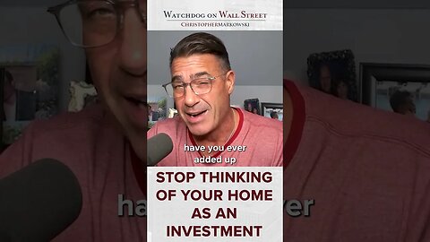 Stop Thinking of Your Home as an Investment
