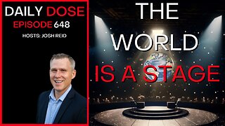 The World is a Stage | Ep. 648 - Daily Dose